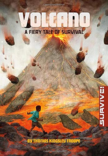 Volcano: A Fiery Tale of Survival (Survive!) by Thomas Kingsley Troupe