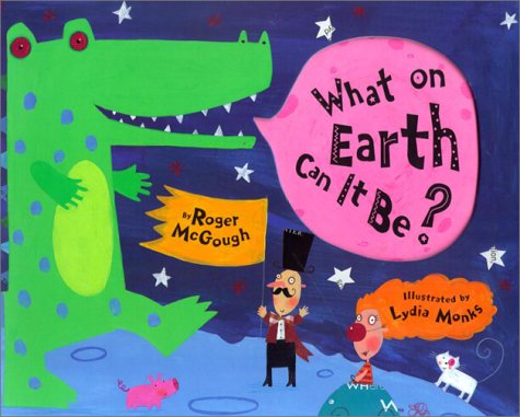What on Earth Can It Be? by Roger McGough