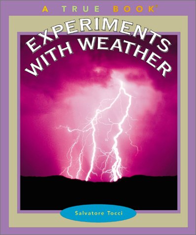 Experiments With Weather (True Books) by Salvatore Tocci