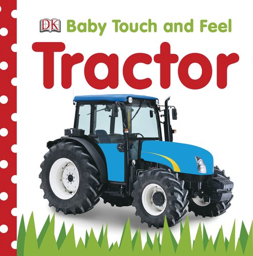 Baby Touch and Feel: Tractor by DK Publishing