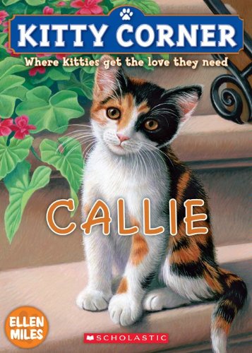 Kitty Corner #1: Callie by Ellen Miles