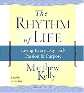 The Rhythm of Life: Living Every Day with Passion and Purpose