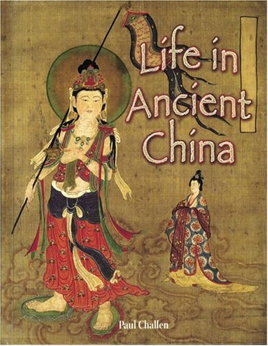 Life in Ancient China (Peoples of the Ancient World) by Paul C. Challen