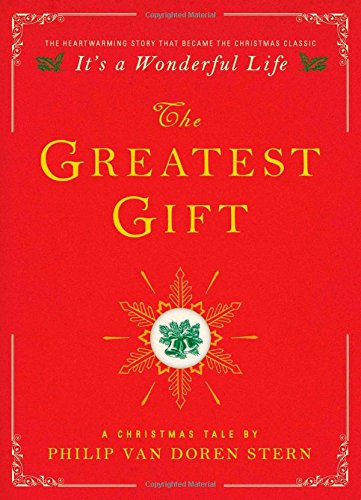 The Greatest Gift: A Christmas Tale by Philip Van Doren Stern