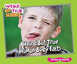 Weird but True Human Body Facts