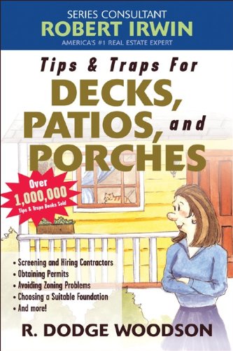 Tips & Traps for Building Decks, Patios, and Porches by R. Dodge Woodson