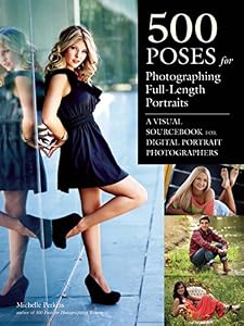 500 Poses for Photographing Full-Length Portraits: A Visual Sourcebook for Digital Portrait Photographers