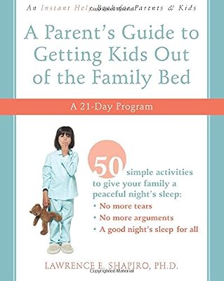 A Parent's Guide to Getting Kids Out of the Family Bed: A 21-Day Program