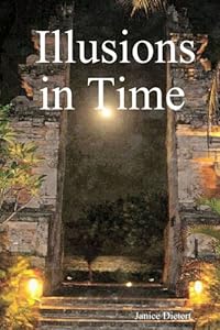 Illusions in Time by Janice Dietert