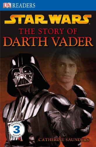 DK Readers L3: Star Wars: The Story of Darth Vader by Catherine Saunders
