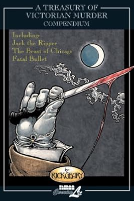 A Treasury of Victorian Murder Compendium: Including: Jack the Ripper, The Beast of Chicago, Fatal Bullet