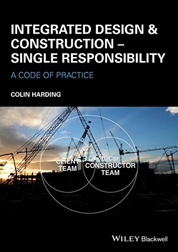 Integrated Design and Construction - Single Responsibility: A Code of Practice by Colin Harding