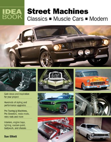 Street Machines: Classics, Muscle Cars, Modern by Sue Elliott