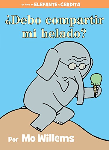 &iquest;Debo compartir mi helado? by Mo Willems