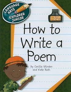 How to Write a Poem (Language Arts Explorer Junior)