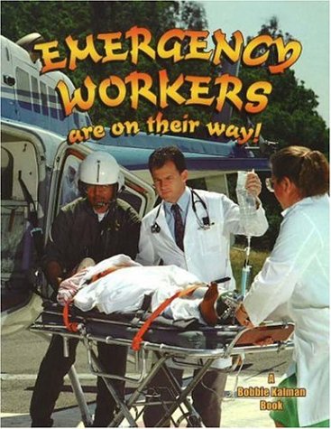 Emergency Workers Are on Their Way (Bobbie Kalman Books) by Bobbie Kalman