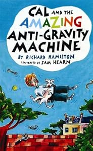 Cal and the Amazing Anti-Gravity Machine (Smart Kids)