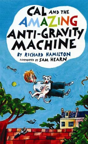 Cal and the Amazing Anti-Gravity Machine (Smart Kids) by Richard Hamilton