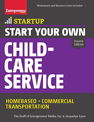 Start Your Own Child-Care Service: Your Step-By-Step Guide to Success by Jacquelyn Lynn