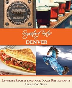 Signature Tastes of Denver: Favorite Recipes of our Local Restaurants