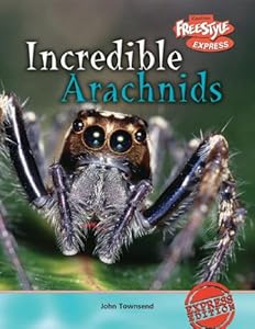 Incredible Arachnids (Incredible Creatures/Freestyle Express)