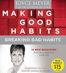 Making Good Habits, Breaking Bad Habits: 14 New Behaviors That Will Energize Your Life