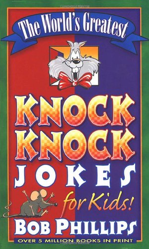 The World's Greatest Knock-Knock Jokes for Kids by Bob Phillips
