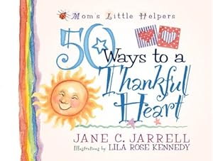 50 Ways to a Thankful Heart (Mom's Little Helpers) by Jane Cabaniss Jarrell