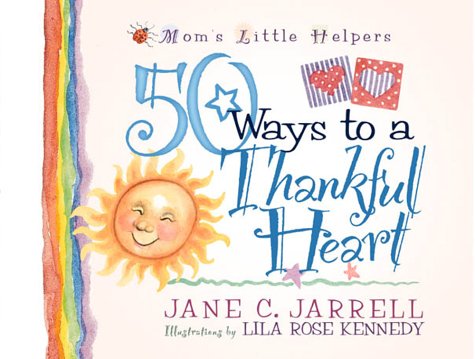 50 Ways to a Thankful Heart (Mom's Little Helpers) by Jane Cabaniss Jarrell