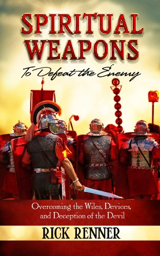 Spiritual Weapons: To Defeat the Enemy by Rick Renner