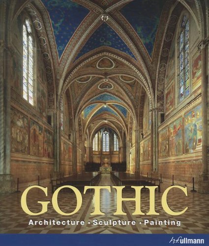 Gothic: Architecture, Sculpture, Painting by Rolf Toman