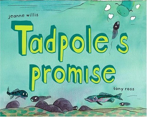 Tadpole's Promise (Bccb Blue Ribbon Picture Book Awards (Awards)) by Jeanne Willis