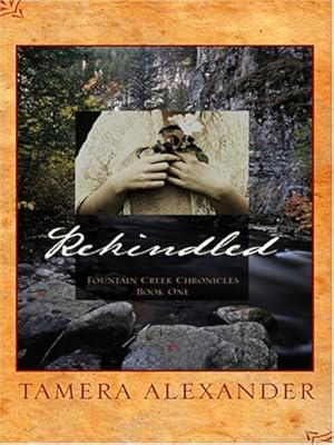 Rekindled (Fountain Creek Chronicles, Book 1)
