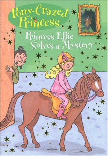 Pony-Crazed Princess #8: Princess Ellie Solves a Mystery (Pony-Crazed Princess (Hyperion)) by Diana Kimpton