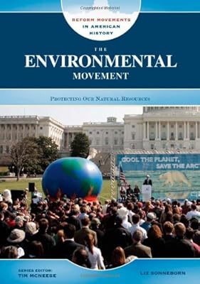 The Environmental Movement: Protecting Our Natural Resources (Reform Movements in American History)