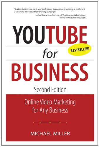YouTube for Business: Online Video Marketing for Any Business by Michael Miller