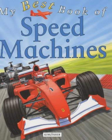 My Best Book of Speed Machines (My Best Book Of...) by ian-graham