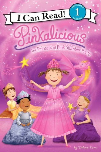 Pinkalicious: The Princess of Pink Slumber Party by Victoria Kann