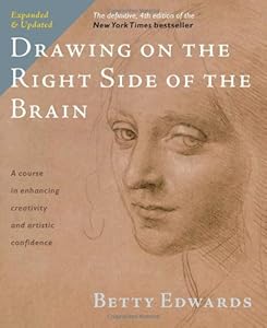 Drawing on the Right Side of the Brain: The Definitive, 4th Edition by Betty Edwards