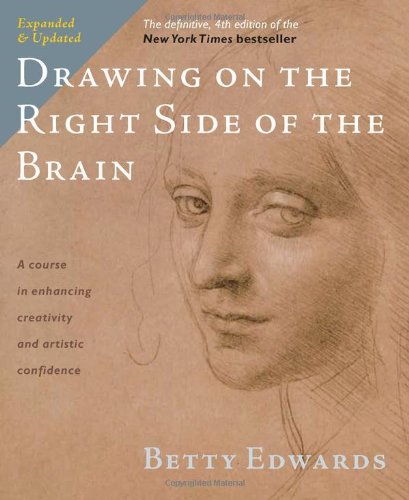 Drawing on the Right Side of the Brain: The Definitive, 4th Edition by Betty Edwards
