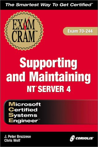 MCSE Supporting and Maintaining NT Server 4 Exam Cram (Exam: 70-244) by J. Peter Bruzzese