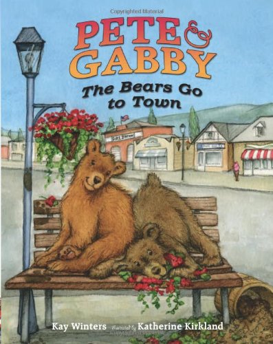 Pete & Gabby : The Bears Go to Town. by Kay Winters
