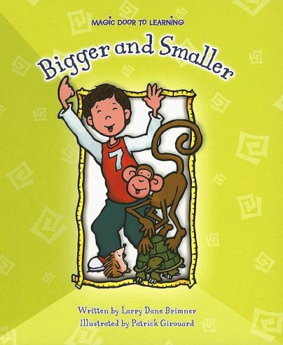 Bigger and Smaller (Magic Door to Learning) by Larry Dane Brimner