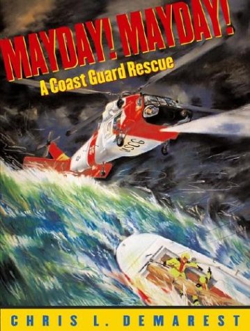 Mayday! Mayday!: A Coast Guard Rescue by Chris L. Demarest