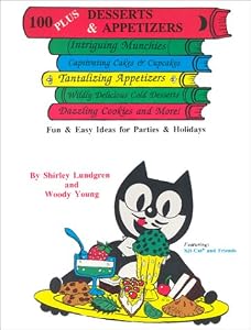 One Hundred Plus Desserts and Appetizers: Fun and Easy Ideas for Parties and Holidays by Shirley Lundgren