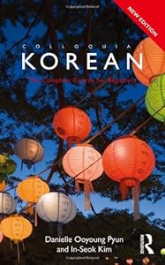 Colloquial Korean: The Complete Course for Beginners (Colloquial Series) by Danielle Ooyoung Pyun