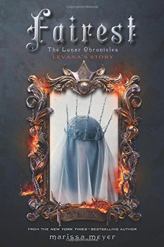 Fairest: The Lunar Chronicles: Levana's Story by Marissa Meyer