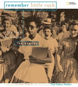 Remember Little Rock: The Time, the People, the Stories by Paul Robert Walker