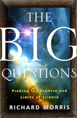 The Big Questions: Probing the Promise and Limits of Science