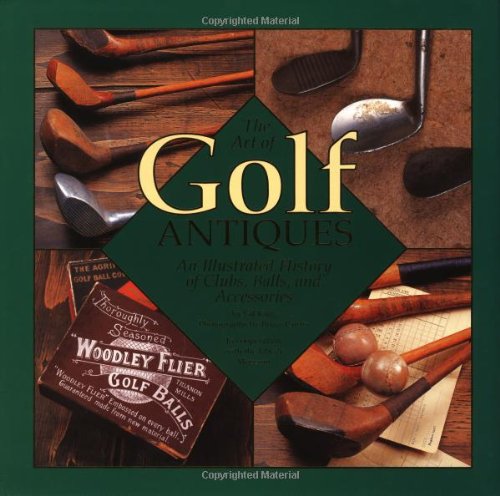 ART OF GOLF ANTIQUES A Photographic History of the Art of Golf by Gilbert King